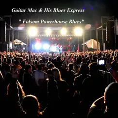 Folsom Power House Blues by Guitar Mac & His Blues Express album reviews, ratings, credits