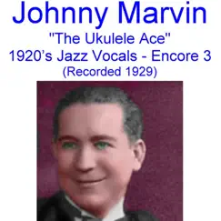 The Ukulele Ace (1920's Jazz Vocals) [Encore 3] [Recorded 1929] by Johnny Marvin album reviews, ratings, credits