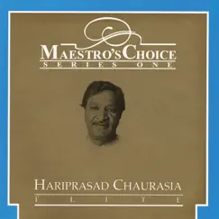 Maestro's Choice Series One - Hari Prasad Chaurasia by Pandit Hariprasad Chaurasia album reviews, ratings, credits