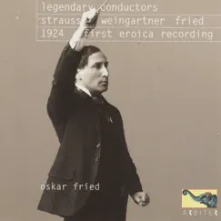 Legendary Conductors: Strauss, Weingartner, Fried by Richard Strauss, Felix Weingartner & Oskar Fried album reviews, ratings, credits