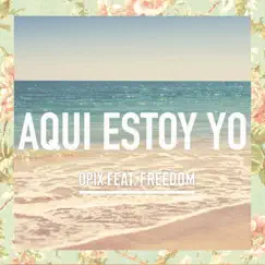 Aquí Estoy Yo (feat. Freedom) Song Lyrics