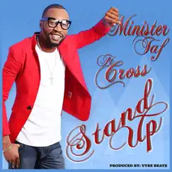 Stand Up (feat. Cross) - Single by Minister Taf album reviews, ratings, credits