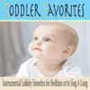 Toddler Favorites: Instrumental Lullaby Favorites for Bedtime or to Sing a Long album lyrics, reviews, download