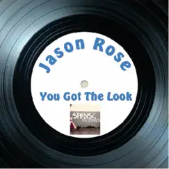 You Got the Look - Single by Jason Rose album reviews, ratings, credits
