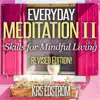 Everyday Meditation II: Skills for Mindful Living (Revised Edition!) - EP album lyrics, reviews, download