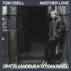 Another Love (Dimitri Vangelis & Wyman Remix) - Single by Tom Odell album reviews, ratings, credits