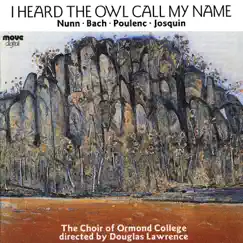 I Heard the Owl Call My Name by Choir of Ormond College & Douglas Lawrence album reviews, ratings, credits