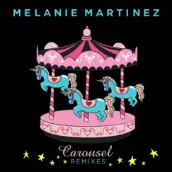 Carousel (The Remixes) - EP by Melanie Martinez album reviews, ratings, credits