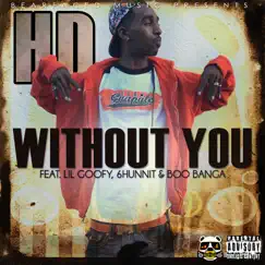 Without You (feat. Lil Goofy, 6Hunit BJ & Boo Banga) - Single by HD of Bearfaced album reviews, ratings, credits