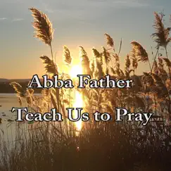 Abba Father, Teach Us to Pray Song Lyrics