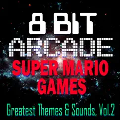 Super Mario Games Greatest Themes and Sounds, Vol. 2 by 8-Bit Arcade album reviews, ratings, credits
