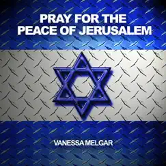 Pray for the Peace of Jerusalem - Single by Vanessa Melgar album reviews, ratings, credits
