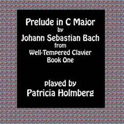 Bach Prelude in C Major from Well Tempered Clavier Book 1 - Single by Patricia Holmberg album reviews, ratings, credits