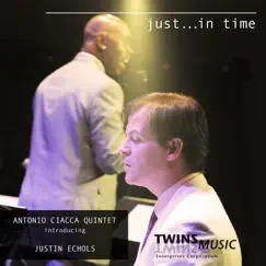 Just... in Time by Antonio Ciacca Quintet (with Justin Echols) album reviews, ratings, credits