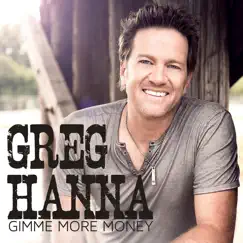 Gimme More Money - Single by Greg Hanna album reviews, ratings, credits