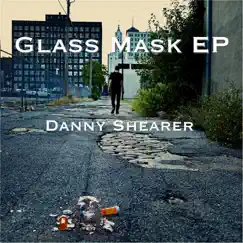 Glass Mask - EP by Danny Shearer album reviews, ratings, credits