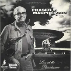 Live at the Planetarium by The Fraser MacPherson Trio album reviews, ratings, credits