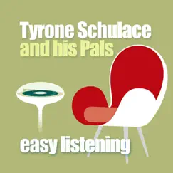 Easy Listening - Single by Tyrone Schulace and his Pals album reviews, ratings, credits