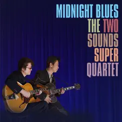 Midnight Blues by THE TWO SOUNDS SUPER QUARTET album reviews, ratings, credits