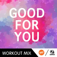 Good For You (WMTV 132 BPM Workout Mix) Song Lyrics