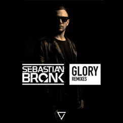 Glory (Remixes) - EP by Sebastian Bronk album reviews, ratings, credits