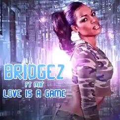 If Love Is a Game (feat. Mif) - Single by Bridgez album reviews, ratings, credits