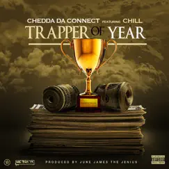 Trapper of the Year (feat. Chill) - Single by Chedda Da Connect album reviews, ratings, credits