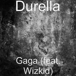 Gaga (feat. Wizkid) - Single by Durella album reviews, ratings, credits
