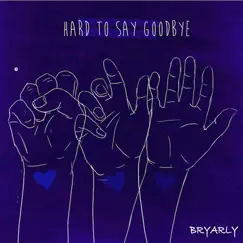 Hard to Say Goodbye - Single by Bryarly album reviews, ratings, credits