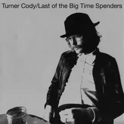 Last of the Big Time Spenders by Turner Cody album reviews, ratings, credits