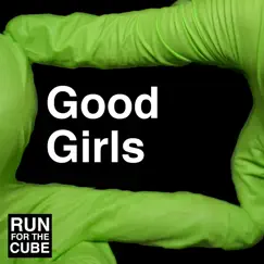 Good Girls (No Autotune) - Single by Runforthecube album reviews, ratings, credits