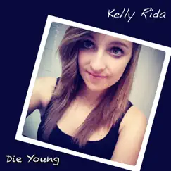 Die Young - EP by Kelly Rida album reviews, ratings, credits