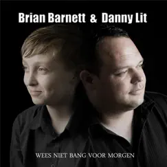 Wees Niet Bang Voor Morgen - Single by Danny Lit & Brian Barnett album reviews, ratings, credits