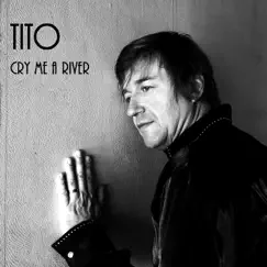 Cry Me a River - Single by Tito album reviews, ratings, credits