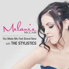 You Make Me Feel Brand New (feat. The Stylistics) - Single by Melanie McCabe album reviews, ratings, credits