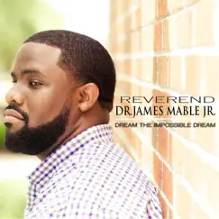 Dream the Impossible Dream - Single by Rev. Dr. James Mable Jr. album reviews, ratings, credits