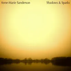 Shadows & Sparks - EP by Anne-Marie Sanderson album reviews, ratings, credits