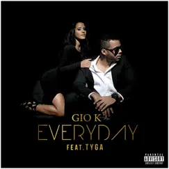 Everyday (feat. Tyga) - Single by Gio-K album reviews, ratings, credits
