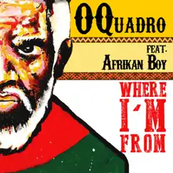 Where I'm From - Single (feat. Afrikan Boy) - Single by OQuadro album reviews, ratings, credits