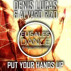Put Your Hands Up - Single by Denis Lucas & Alvaro Rizo album reviews, ratings, credits