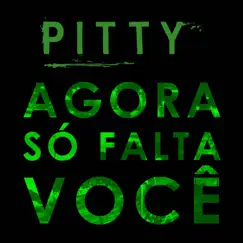 Agora Só Falta Você - Single by Pitty album reviews, ratings, credits
