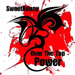 Over the Top Power - Single by Sweet Kenny album reviews, ratings, credits