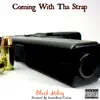 Coming with tha Strap - Single album lyrics, reviews, download