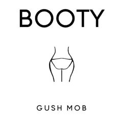 Booty - Single by Gush Mob album reviews, ratings, credits