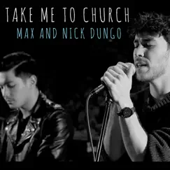 Take Me To Church (feat. Nick Dungo) Song Lyrics