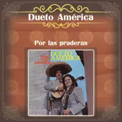 Por las Praderas by Dueto América album reviews, ratings, credits