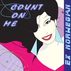 Count on Me - Single by Ex Norwegian album reviews, ratings, credits