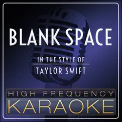 Blank Space (Karaoke Version) [In the Style of Taylor Swift] - Single by High Frequency Karaoke album reviews, ratings, credits