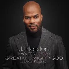 Great and Mighty God (feat. Deon Kipping) - Single by J.J. Hairston & Youthful Praise album reviews, ratings, credits