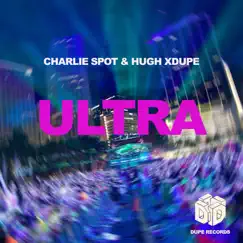 Ultra - Single by Charlie Spot & Hugh XDupe album reviews, ratings, credits